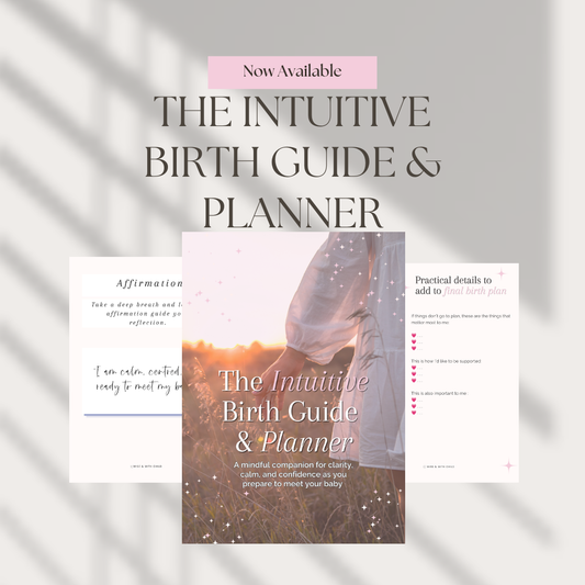 The Intuitive Birth Guide & Planner - A gentler way to prepare for birth: informed, involved and guided by what matters to you.